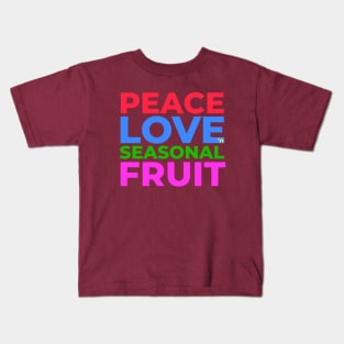 Peace Love and Seasonal Fruit Kids T-Shirt